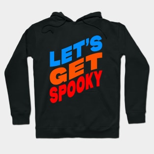 Let's get spooky Hoodie